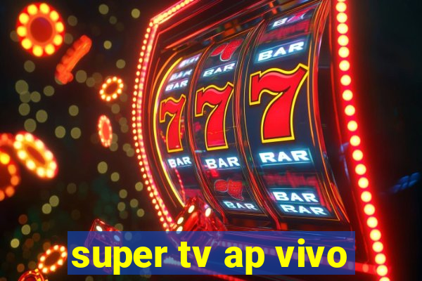 super tv ap vivo